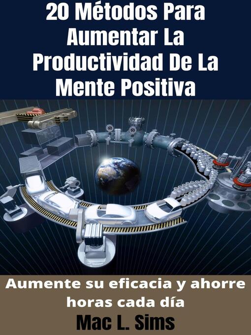 Title details for 20 Métodos Para Aumentar La Productividad De La Mente Positiva by Mac L. Sims - Available